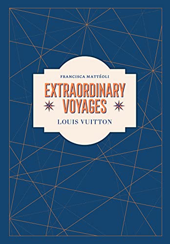 Louis Vuitton: Extraordinary Voyages von Abrams Books