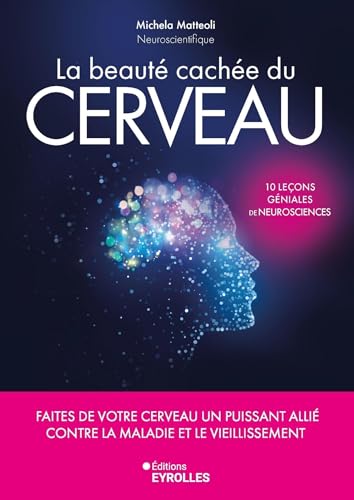 La beauté cachée du cerveau: Faites de votre cerveau un puissant allié contre la maladie et le vieillissement La beauté cachée du cerveau: Faites de votre cerveau un puissant allié contre la maladie et le vieillissement