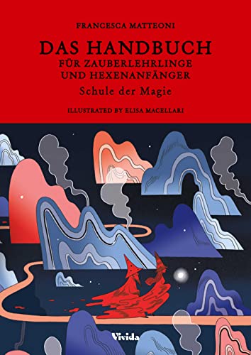 Das Handbuch für Zauberlehrlinge und Hexenanfänger: Schule der Magie von White Star Verlag