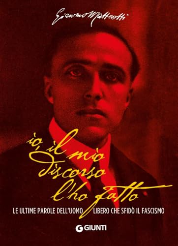 Io, il mio discorso l'ho fatto. Le ultime parole dell'uomo libero che sfidò il fascismo von Giunti Editore