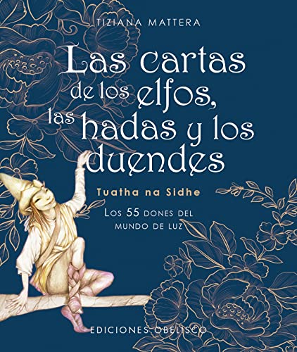 Las cartas de los elfos, las hadas y los duendes (N.E.): Los 55 Dones Del Mundo De Luz (Cartomancia y tarot)