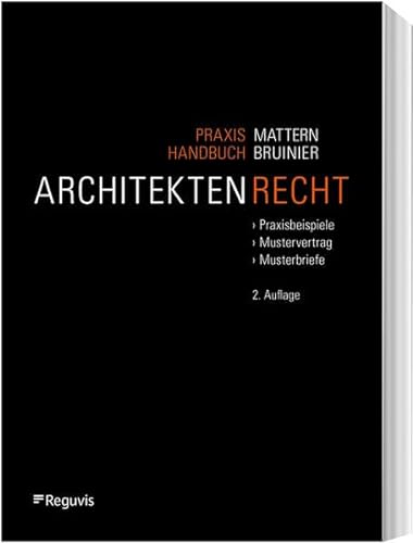 Praxishandbuch Architektenrecht: Praxisbeispiele - Mustervertrag - Musterbriefe von Reguvis Fachmedien GmbH
