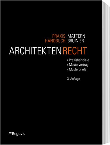 Praxishandbuch Architektenrecht: Praxisbeispiele - Mustervertrag - Musterbriefe von Reguvis Fachmedien