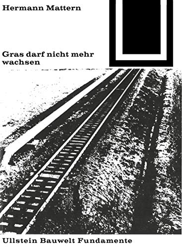 Gras darf nicht mehr wachsen (Bauwelt Fundamente, 13)