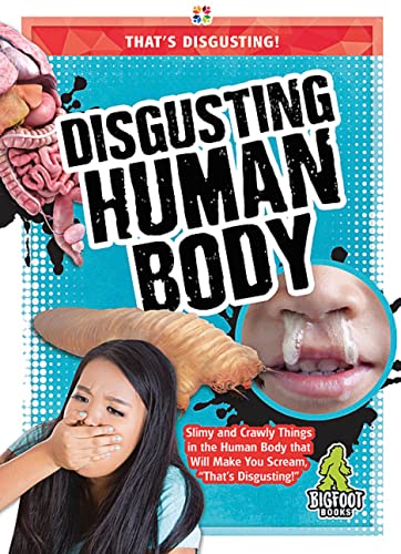 Disgusting Human Body (That’s Disgusting!) von Bigfoot Books