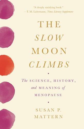 The Slow Moon Climbs: The Science, History, and Meaning of Menopause von Princeton University Press