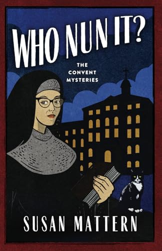 Who Nun It: A Mystery Novel: The Convent Mysteries Who Nun It: A Mystery Novel: The Convent Mysteries von Sibylline Press