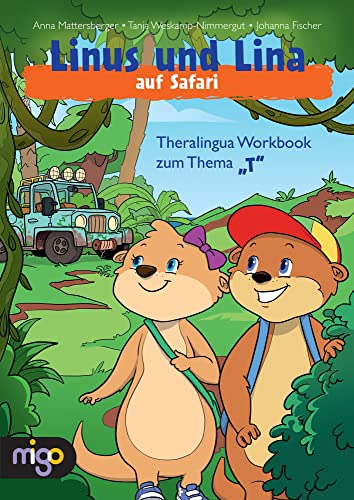 Linus und Lina auf Safari: Theralingua Workbook zum Thema „T“ von migo