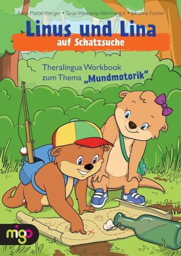 Linus und Lina auf Schatzsuche: Theralingua Workbook zum Thema „Mundmotorik“ Linus und Lina auf Schatzsuche: Theralingua Workbook zum Thema „Mundmotorik“