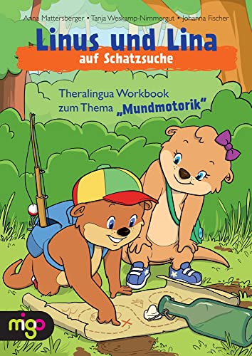 Linus und Lina auf Schatzsuche: Theralingua Workbook zum Thema „Mundmotorik“ Linus und Lina auf Schatzsuche: Theralingua Workbook zum Thema „Mundmotorik“