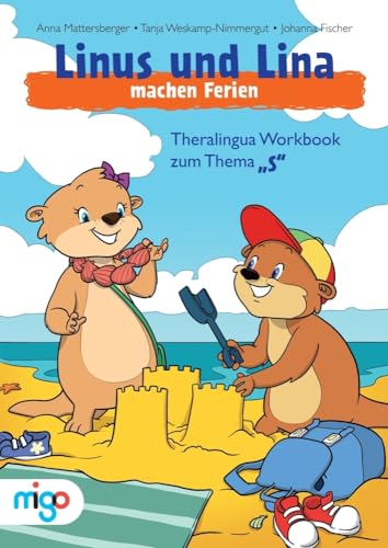 Linus und Lina machen Ferien: Theralingua Workbook zum Thema „S“ von migo