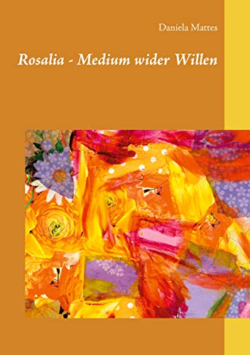 Rosalia - Medium wider Willen von Books on Demand