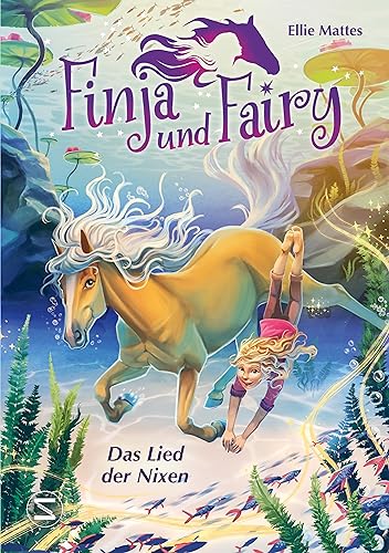 Finja und Fairy - Das Lied der Nixen: Band 3 der Kinderbuchreihe voller Fantasie, magischer Pferde und wahrgewordener Träume von Schneiderbuch