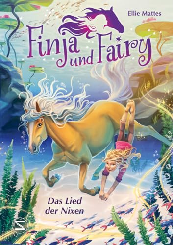 Finja und Fairy - Das Lied der Nixen: Band 3 der Kinderbuchreihe voller Fantasie, magischer Pferde und wahrgewordener Träume Finja und Fairy - Das Lied der Nixen: Band 3 der Kinderbuchreihe voller Fantasie, magischer Pferde und wahrgewordener Träume