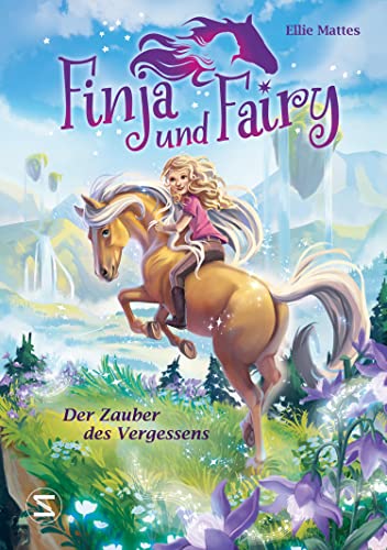 Finja und Fairy - Der Zauber des Vergessens: Band 1 der Kinderbuchreihe voller Fantasie, magischer Pferde und wahrgewordener Träume von Schneiderbuch