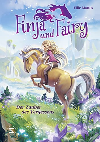 Finja und Fairy - Der Zauber des Vergessens: Band 1 der Kinderbuchreihe voller Fantasie, magischer Pferde und wahrgewordener Träume von Schneiderbuch