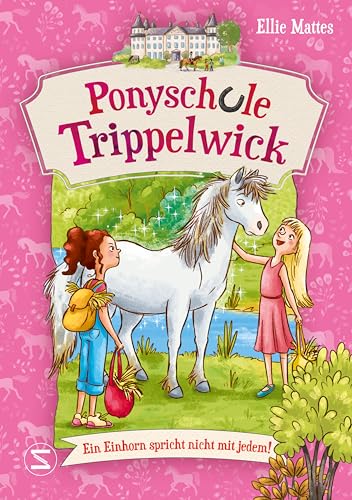 Ponyschule Trippelwick - Ein Einhorn spricht nicht mit jedem: Band 2 der witzigen Ponygefährten-Reihe für Mädchen und Jungen ab 8 Jahren