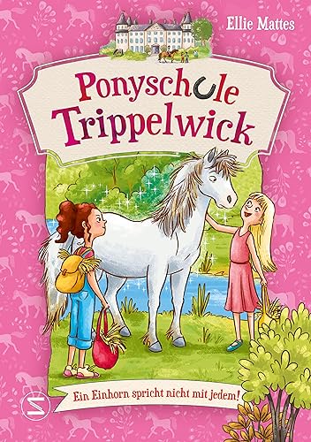 Ponyschule Trippelwick - Ein Einhorn spricht nicht mit jedem: Band 2 der witzigen Ponygefährten-Reihe für Mädchen und Jungen ab 8 Jahren
