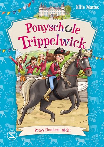 Ponyschule Trippelwick - Ponys flunkern nicht: Eine Pferdebuch-Reihe die auch Eltern lieben | Perfekte Kombination aus Freundschaft, Schule, Pferde | Internatsgeschichte von Schneiderbuch