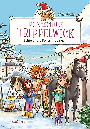 Ponyschule Trippelwick - Schiefer die Ponys nie singen: Der weihnachtliche Band 3 der witzigen Ponygefährten-Reihe für Mädchen und Jungen ab 8 Jahren von HarperCollins