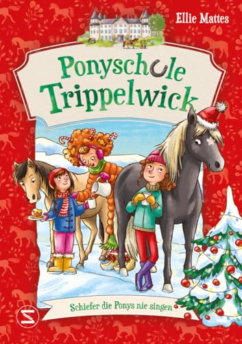 Ponyschule Trippelwick - Schiefer die Ponys nie singen: Der weihnachtliche Band 3 der witzigen Ponygefährten-Reihe für Mädchen und Jungen ab 8 Jahren Ponyschule Trippelwick - Schiefer die Ponys nie singen: Der weihnachtliche Band 3 der witzigen Ponygefährten-Reihe für Mädchen und Jungen ab 8 Jahren