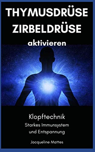 Thymusdrüse und Zirbeldrüse aktivieren: Klopftechnik - starkes Immunsystem und Entspannung Thymusdrüse und Zirbeldrüse aktivieren: Klopftechnik - starkes Immunsystem und Entspannung