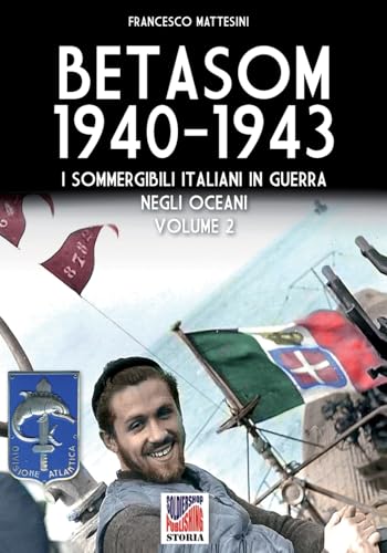 Betasom 1940-1943 - Vol. 2: I sommergibili italiani in guerra negli oceani (Storia) von Luca Cristini Editore (Soldiershop)