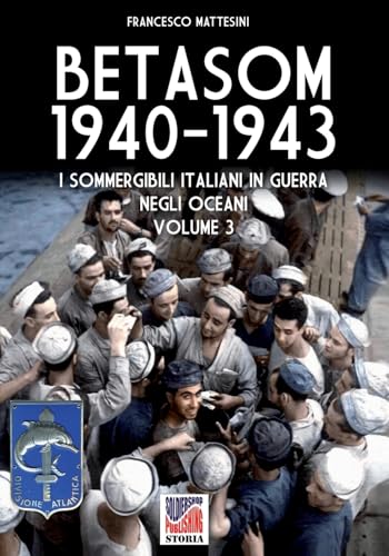 Betasom 1940-1943 - Vol. 3: I sommergibili italiani in guerra negli oceani (Storia) von Luca Cristini Editore (Soldiershop)
