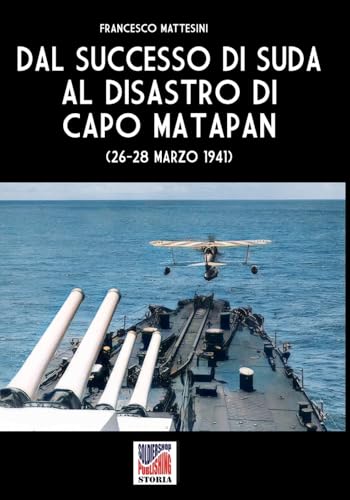 Dal successo di Suda al disastro di Capo Matapan Dal successo di Suda al disastro di Capo Matapan von Luca Cristini Editore (Soldiershop)