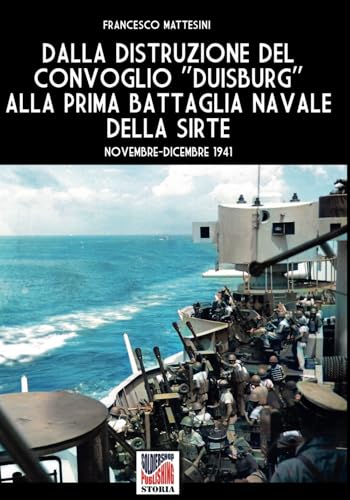 Dalla distruzione del convoglio «Duisburg» alla prima battaglia della Sirte