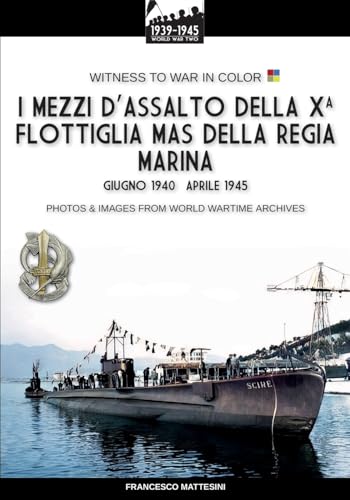 I mezzi d’assalto della X Flottiglia MAS della Regia Marina von Luca Cristini Editore (Soldiershop)