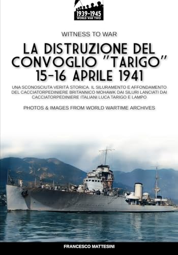 La distruzione del convoglio “Tarigo” 15-16 aprile 1941 La distruzione del convoglio “Tarigo” 15-16 aprile 1941 von Luca Cristini Editore (Soldiershop)