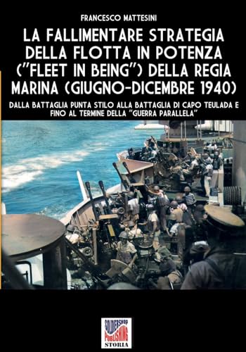 La fallimentare strategia della flotta in potenza (Fleet in being) della regia Marina (giugno-dicembre 1940) von Luca Cristini Editore (Soldiershop)