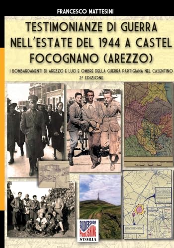 Testimonianze di guerra nell’estate del 1944 a Castel Focognano (Arezzo): Seconda edizione von Luca Cristini Editore (Soldiershop)