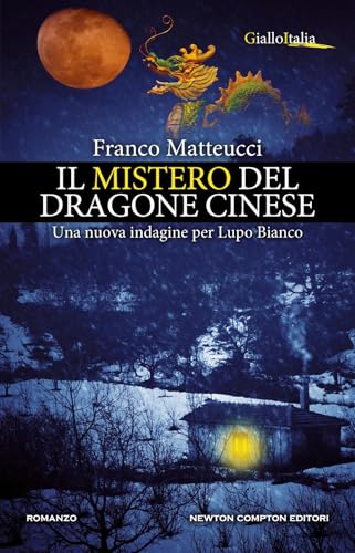 Il mistero del dragone cinese. Una nuova indagine per Lupo Bianco (Nuova narrativa Newton) von Newton Compton Editori