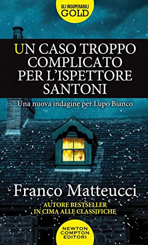 Un caso troppo complicato per l'ispettore Santoni (Gli insuperabili Gold) von Newton Compton Editori