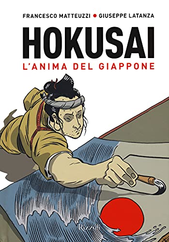 Hokusai. L'anima del Giappone (Rizzoli Illustrati)