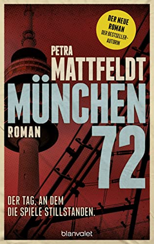 München 72 - Der Tag, an dem die Spiele stillstanden.: Roman von Blanvalet