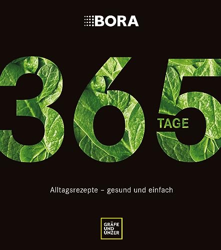 BORA 365 Tage: Alltagsrezepte - gesund und einfach (GU Themenkochbuch) von Gräfe und Unzer Autorenverlag, ein Imprint von GRÄFE UND UNZER Verlag GmbH