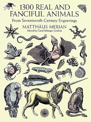 1300 Real and Fanciful Animals: From Seventeenth-Century Engravings (Dover Pictorial Archive Series)