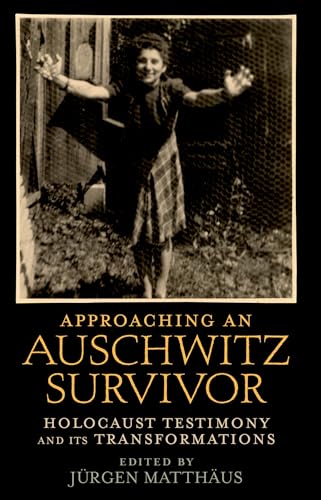 Approaching an Auschwitz Survivor : Holocaust Testimony and its Transformations: Holocaust Testimony and its Transformations (Oxford Oral) von OUP USA