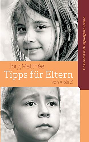 Tipps für Eltern von A bis Z: Ein kleines Erziehungsratgeber-Lexikon