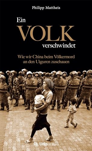 Ein Volk verschwindet: Wie wir China beim Völkermord an den Uiguren zuschauen von Christoph Links Verlag