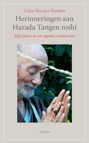 Herinneringen aan Harada Tangen roshi: Mijn jaren in een Japans zenklooster von Asoka