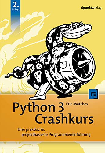 Python 3 Crashkurs: Eine praktische, projektbasierte Programmiereinführung