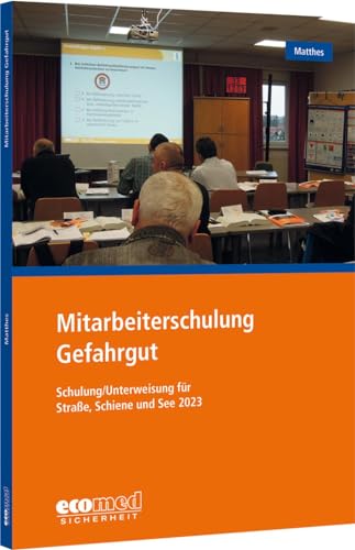 Mitarbeiterschulung Gefahrgut: Schulung/Unterweisung 2023 nach GGVSEB und ADR/RID/IMDG-Code - Teilnehmerunterlagen (Broschüre) von ecomed