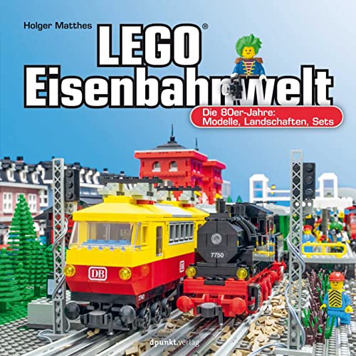 LEGO®-Eisenbahnwelt: Die 80er-Jahre: Modelle, Landschaften, Sets