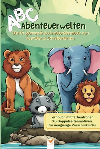 ABC Abenteuerwelten: Tierisch spannende Buchstabenabenteuer zum Ausmalen & Schreibenlernen. Mit kunterbunten XXL-Doppelseitenbildern. ABC Abenteuerwelten: Tierisch spannende Buchstabenabenteuer zum Ausmalen & Schreibenlernen. Mit kunterbunten XXL-Doppelseitenbildern. von Independently published