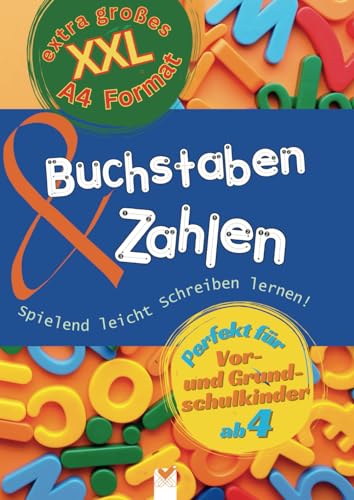 Buchstaben & Zahlen Übungsheft - EXTRA GROß in DIN A4 -: Buchstaben & Zahlen Übungsheft: mehr als 200 Seiten um spielend leicht Schreiben zu lernen. Perfekt zur Frühförderung und die Vorschule Buchstaben & Zahlen Übungsheft - EXTRA GROß in DIN A4 -: Buchstaben & Zahlen Übungsheft: mehr als 200 Seiten um spielend leicht Schreiben zu lernen. Perfekt zur Frühförderung und die Vorschule