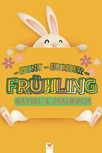 Bunt, bunter, Frühling - das große Oster-Rätselbuch: mehr als 80 Seiten voller Malbilder, Übungen zum Schreiben und Zählen lernen, Rätsel und Witze rund um die Osterzeit (6x9 zoll / ca. Din A5) von Independently published